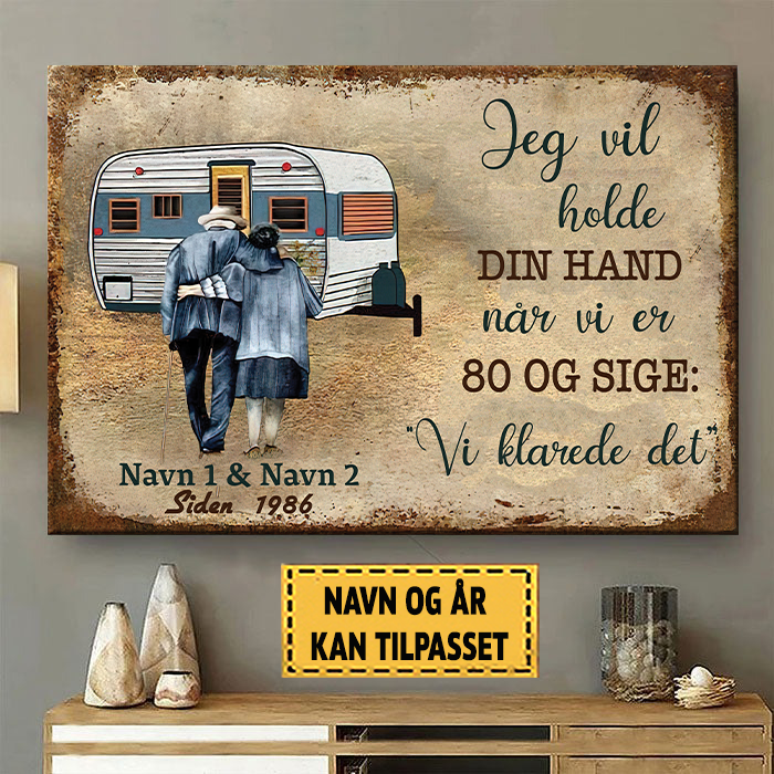 Jeg Vil Holde Din Hånd Når Vi Er 80 Og Sige 4 - Klassisk metalskilt