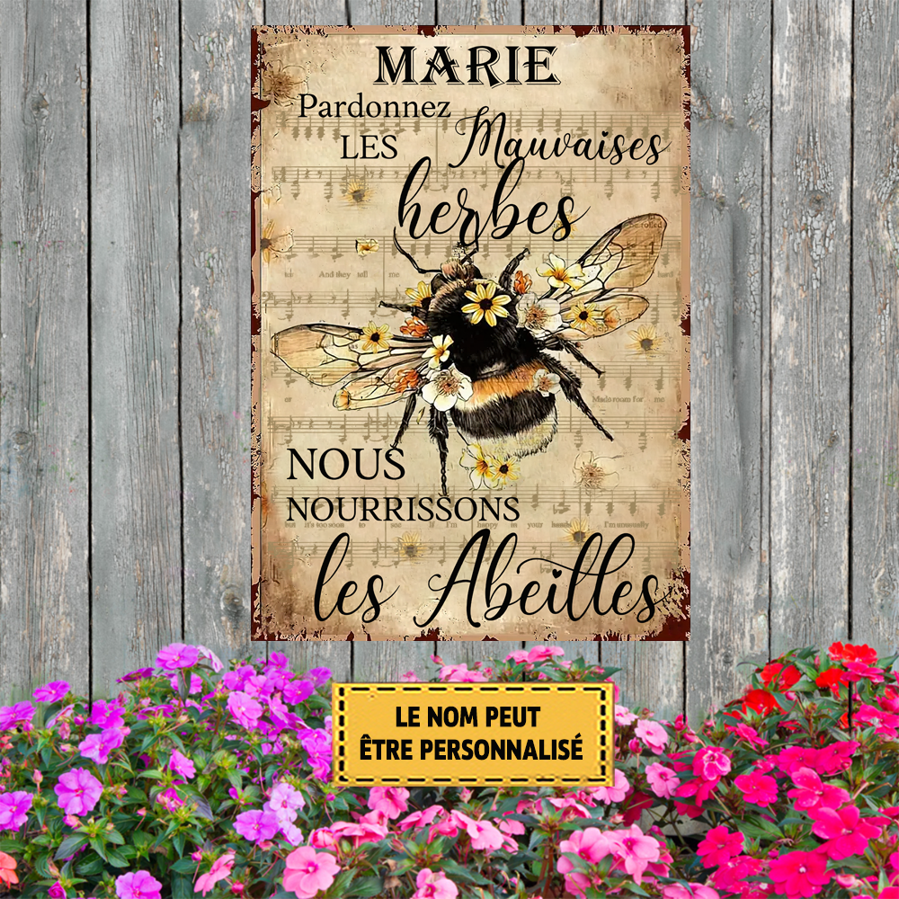 Pardonnez Les Mauvaises Herbes Nous Nourrissons Les Abeilles Enseigne En Métal