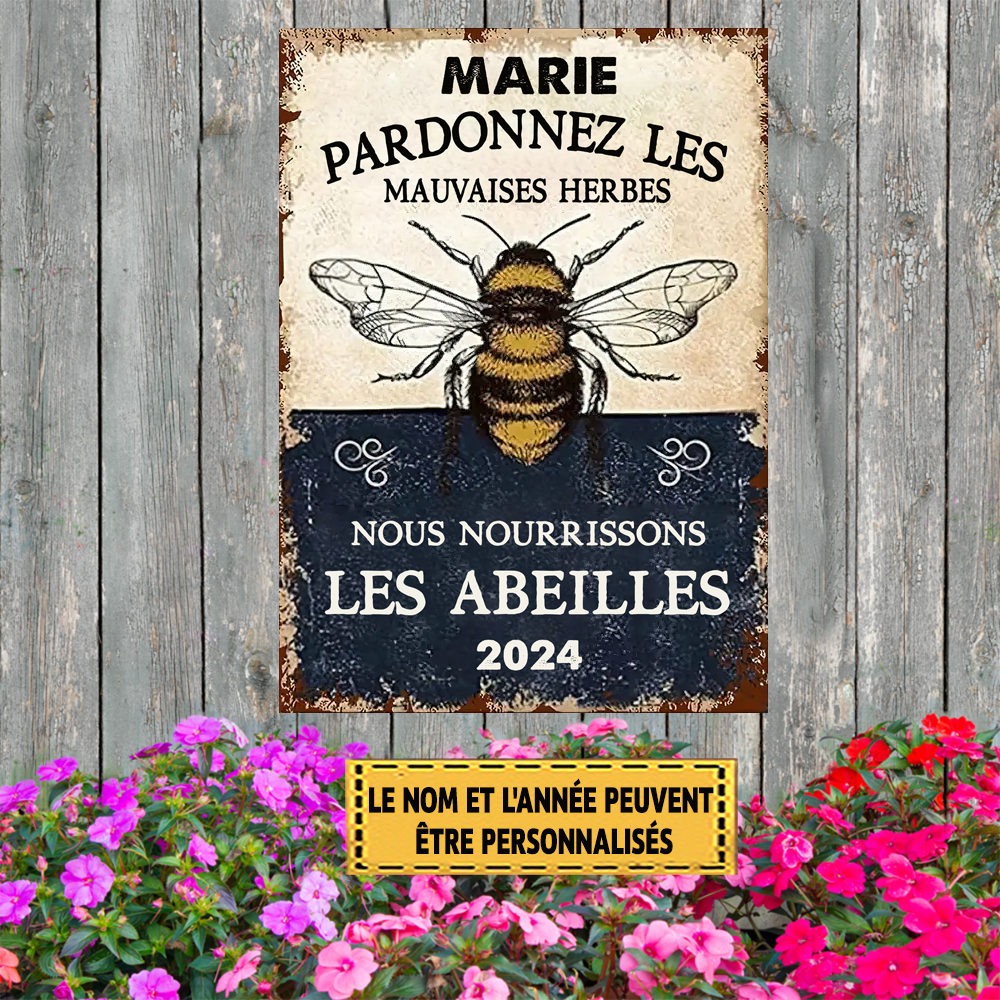 Pardonnez Les Mauvaises Herbes Nous Nourrissons Les Abeilles 2 Enseigne En Métal