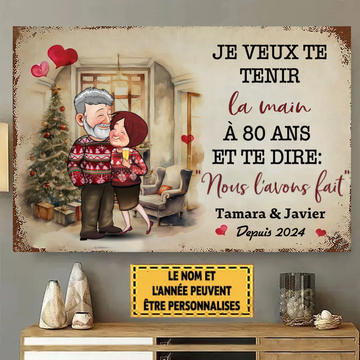 Je veux te tenir la main à 80 ans et te dire que je t'aime toujours.