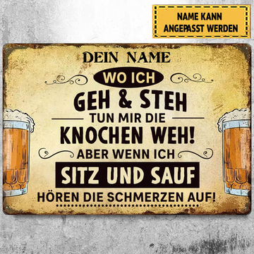 Wo Ich Geh Und Steh Tun Mir Die Knochen Weh 3 - Klassisches Metallschild