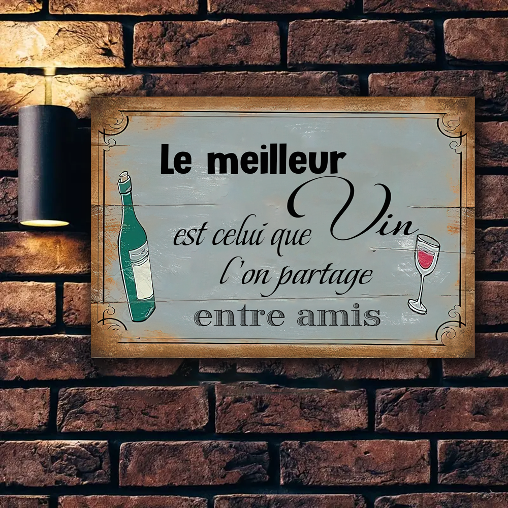 Le Meilleur Vin Est Celui Que L'on Partage Entre Amis Enseigne En Métal