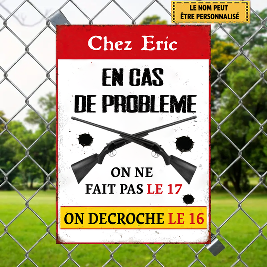 Chez Nous En Cas De Probleme 15 Enseigne En Métal