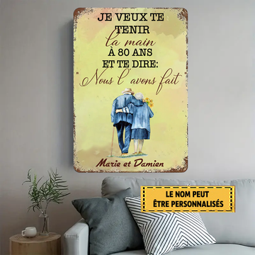 Je veux te tenir la main à 80 ans et te dire 58 Enseigne En Métal