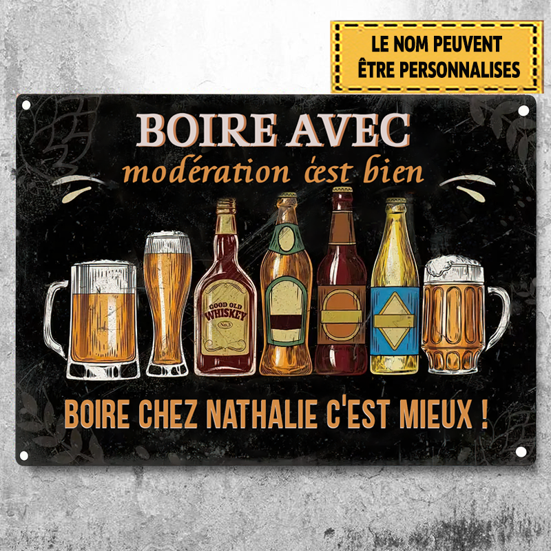 Boire Avec Modération C'est Bien 9 Metal Sign