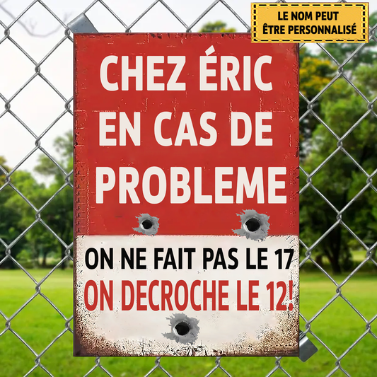 Chez Nous En Cas De Probleme 7 Enseigne En Métal