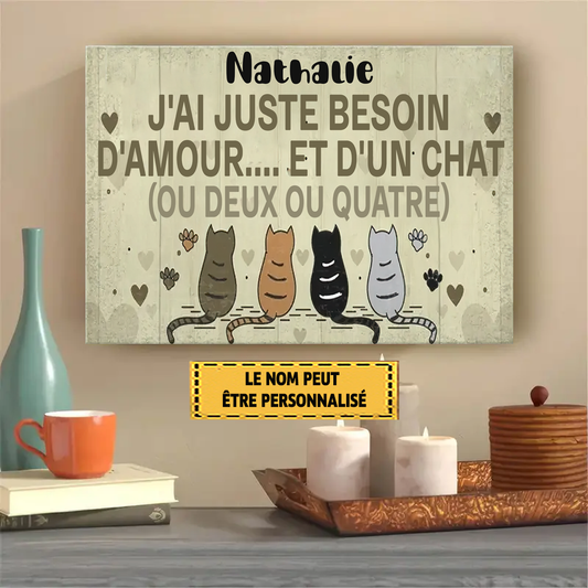 J'ai Juste Besoin D'amour... Et D'un Chat 2 Enseigne En Métal