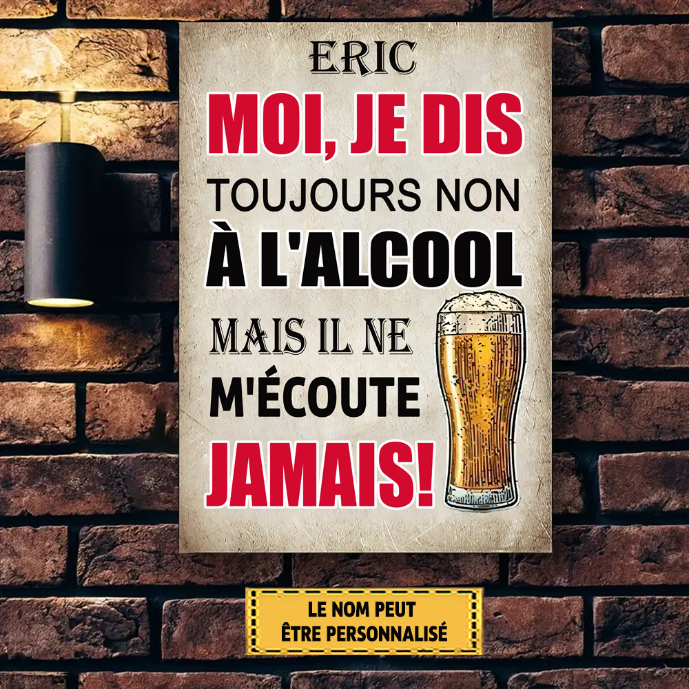 Moi, Je Dis Toujours Non À L'alcool Enseigne En Métal