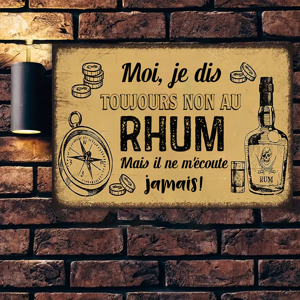 Moi, Je Dis Toujours Non Au Rhum Enseigne En Métal