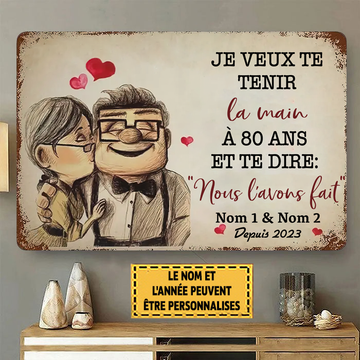 Je Veux Te Tenir La Main À 80 Ans Et Te Dire 46 Enseigne En Métal