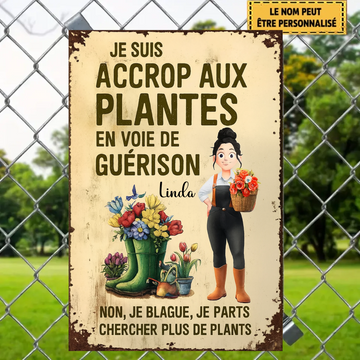Je Suis Accrop Aux Plantes 2209 Personnalisé Enseigne En Métal