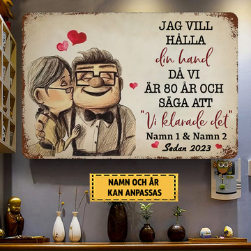 Jag Vill Hålla Din Hand Då Vi Är 80 År 5 - Klassisk metallskylt