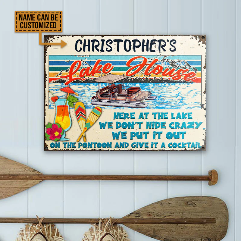 Pontooning Lake House We Don't Hide Crazy Custom Classic Metal Signs