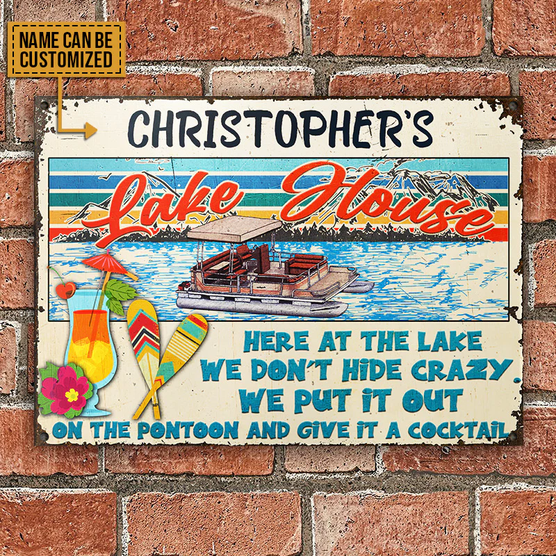 Pontooning Lake House We Don't Hide Crazy Custom Classic Metal Signs