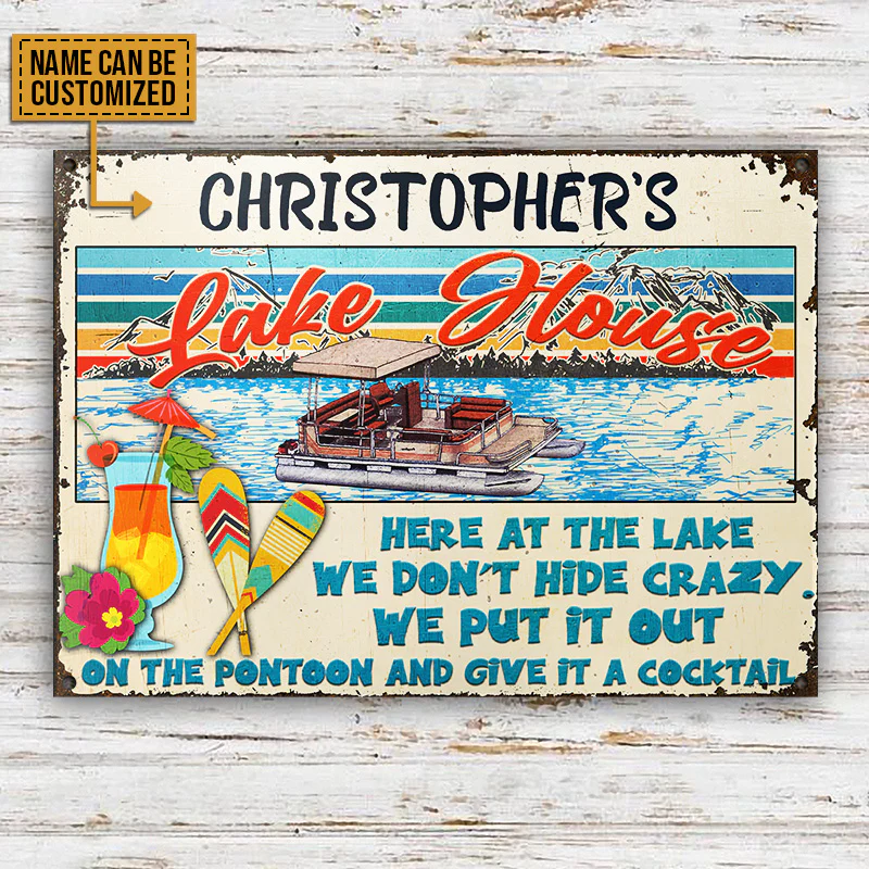 Pontooning Lake House We Don't Hide Crazy Custom Classic Metal Signs
